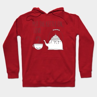 Put the kettle on, love - simple line drawing Hoodie